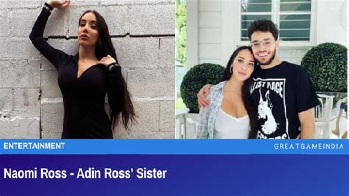 What does Naomi Ross, Adin Ross' sister, do for a living? Briefly.co.za